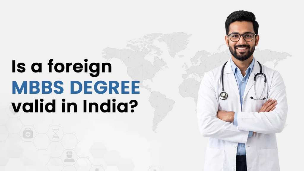 Indian doctor standing beside a world map and text asking if a foreign MBBS degree is valid in India, explaining NMC approval, WHO listing, and FMGE or NExT requirements.